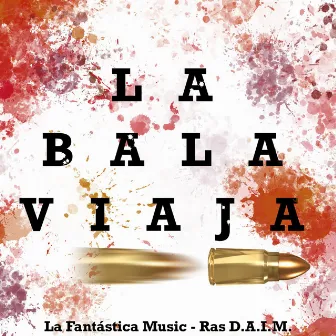 La Bala Viaja by La Fantástica Music