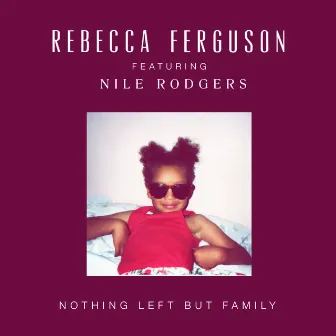 Nothing Left But Family by Rebecca Ferguson