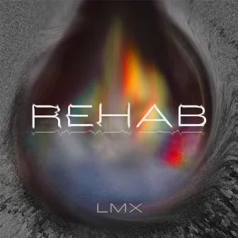 Rehab by LMX