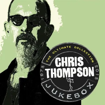 Jukebox: The Ultimate Collection (1975-2015) by Chris Thompson