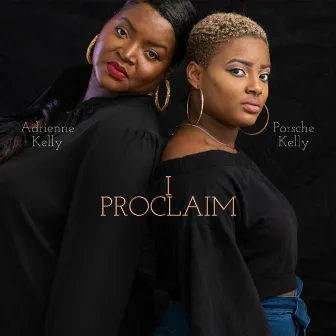 I Proclaim by Adrienne Kelly