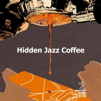 Hidden Jazz Coffee by Relaxing Jazz Cafe