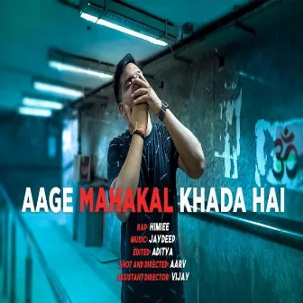 Aage Mahakal Khada Hai by Himiee