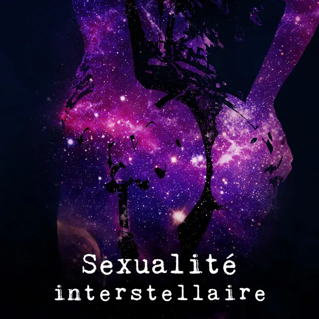 Sexualité interstellaire: Musique tantrique pour une énergie érotique incroyable