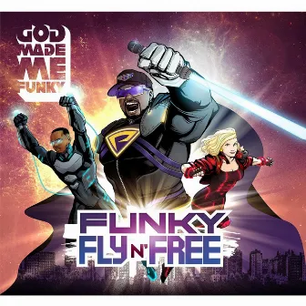 Funky Fly 'n' Free by God Made Me Funky