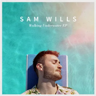 Walking Underwater EP by Sam Wills