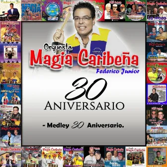 Medley 30 Aniversario: Canción para Tí / Mía No Más (Sabiendote Mía) / Me Quedé Con Ganas / Cuando Vayas Conmigo / Seremos Dos Enamorados / Te Quiero / Quisiera by Orquesta Magia Caribeña Federico Junior