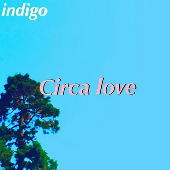 Circa Love by Indigo