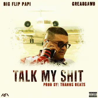 Talk My Shit (feat. Grea8Gawd) by Big Flip Papi