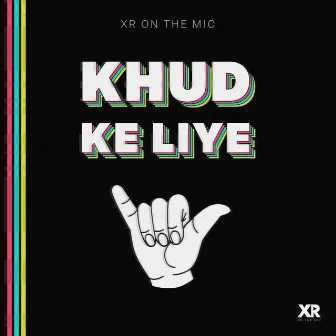 Khud Ke Liye by XR