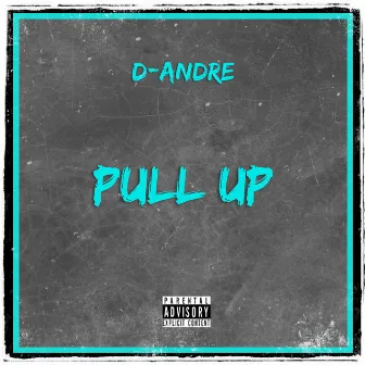 PULL UP by D-Andre