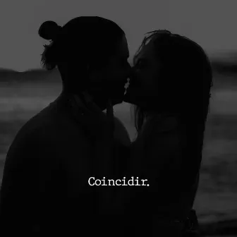 Coincidir (Para ti) by DkMente