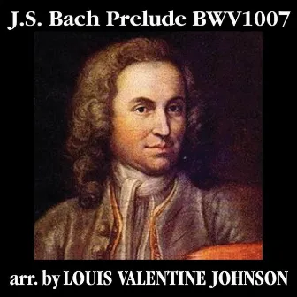 J.S. Bach: Prelude, BWV 1007 (Arr. for Guitar) by Louis Valentine Johnson