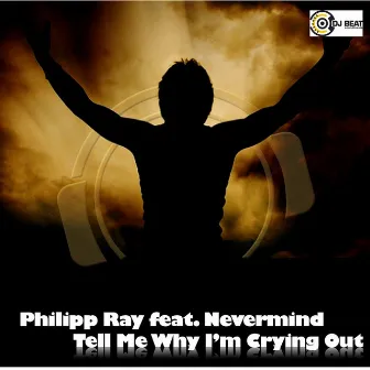 Tell Me Why I'm Crying Out by Philipp Ray