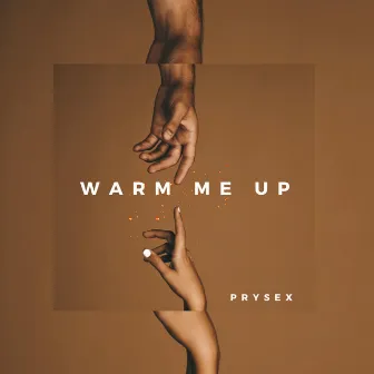 Warm Me Up by Prysex