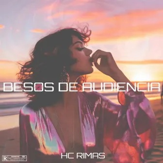 Besos de Audiencia by HC Rimas