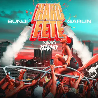 Hard Fete (N.M.G Roadmix) by Bunji Garlin