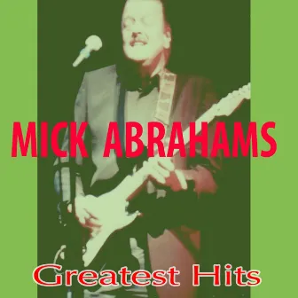 Mick Abrahams Greatest Hits by Mick Abrahams