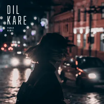 Dil Kare by PARAS