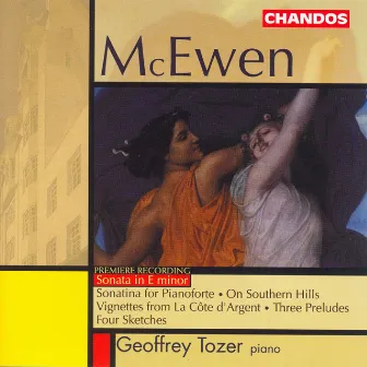 Mcewen: Piano Sonata in E Minor / 5 Vignettes A La Cote D'Argent / 4 Sketches / 3 Keats Preludes by John Blackwood McEwen