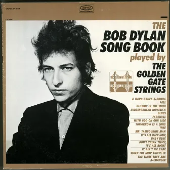 The Bob Dylan Song Book Played by The Golden Gate Strings by The Golden Gate Strings