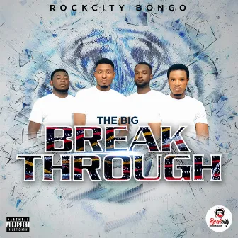 The Big Break Through by Rockcity Bongo