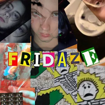 Fridaze by Sickdaze