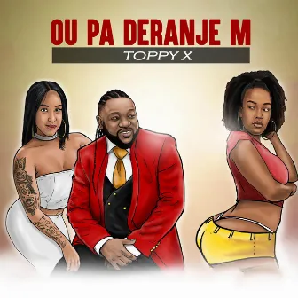 Ou Pa Deranje M by Toppyx