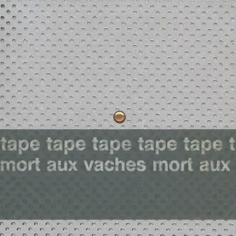 Mort Aux Vaches by Tape