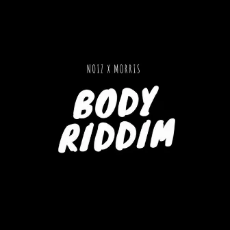 Body Riddim by Noiz