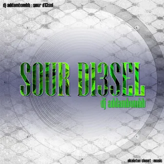 Sour D13sel by DJ Addambombb