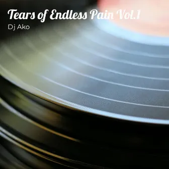 Tears of Endless Pain Vol.1 by Dj Ako