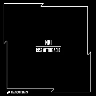 Rise Of The Acid by NKI