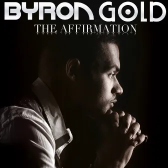 The Affirmation by Byron Gold