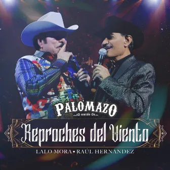 Reproches Del Viento (En Vivo Desde El Domo Care) by PALOMAZO NORTEÑO