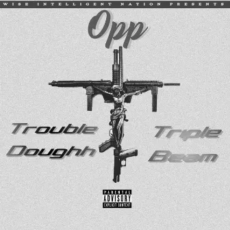 Opp by Trouble Doughh/Wise Intelligent Nation