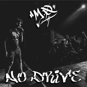 NO DRIVE by [M.O.]