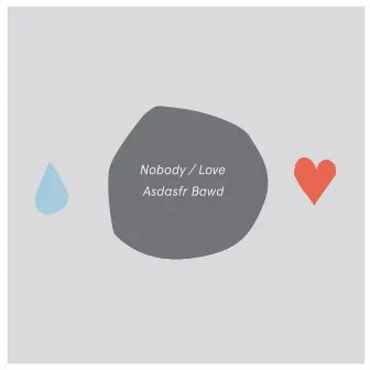 Nobody/Love by Asdasfr Bawd