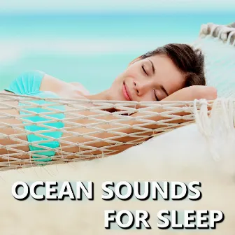 Ocean Sounds for Sleep by Ocean Sounds for Sleep