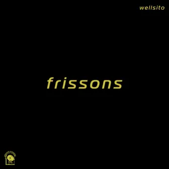 Frissons by Wellsito