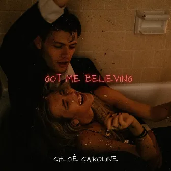 Got Me Believing by Chloé Caroline