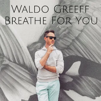 Breathe for You by Waldo Greeff