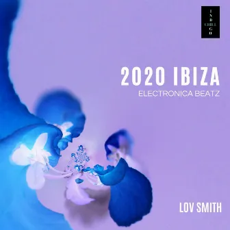 2020 Ibiza Electronica Beatz by Lov Smith