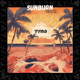 SUNBURN (Freestyle) by Tyno