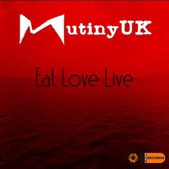 Eat Love Live by Mutiny UK