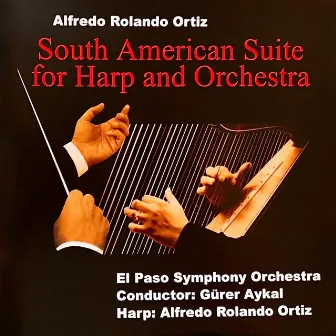 South American Suite for Harp and Orchestra by Alfredo Rolando Ortiz