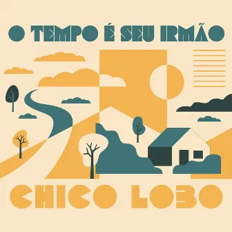 O Tempo É Seu Irmão by Chico Lobo