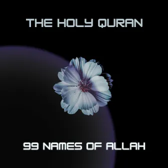 99 Names of Allah by The Holy Quran