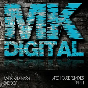 Bad Boy 2011 (Hard House Mixes Part 1) by Mark Kavanagh