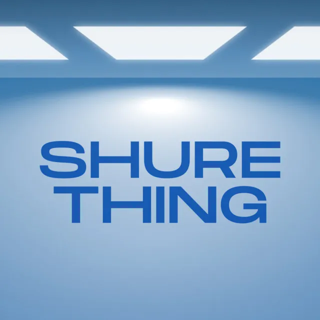 Shure Thing